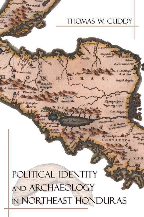Book Cover: Thomas W. Cuddy, Political Identity and Archaeology in Northeast Honduras