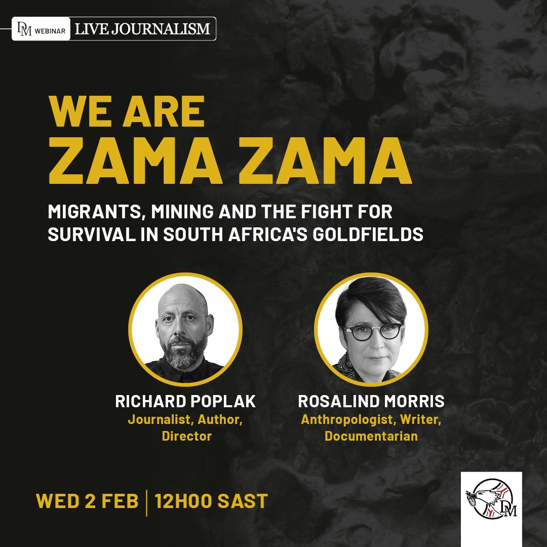 Live Journalism Webinar poster,  'We are Zama Zama: Migrants, Mining and the Fight for Survival in South Africa's Goldfields'