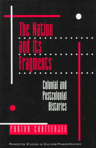 Book Cover: Partha Chatterjee, The Nation and its Fragments: Colonial and Postcolonial Histories