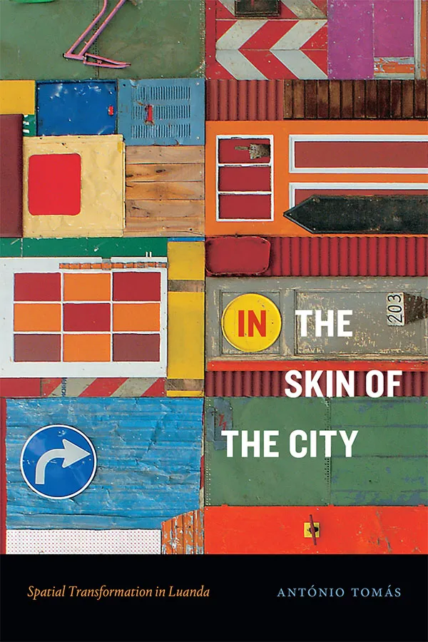 Book cover: António Tomás 'In the Skin of the City; Spatial Transformation in Luanda'