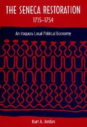 Book Cover: Kurt Jordan, The Seneca Restoration, 1715-1754: An Iroquois Local Political Economy