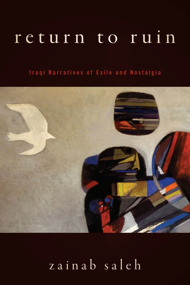 Book Cover: Zainab Saleh, Return to Ruin: Iraqi Narratives of Evil and Nostalgia