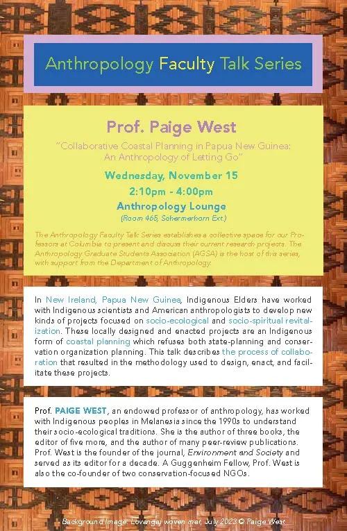 Poster for Anthropology Faculty Talk: Paige West speaks about 'Collaborative Coastal Planning in Papua New Guinea: An Anthropology of Letting Go.'