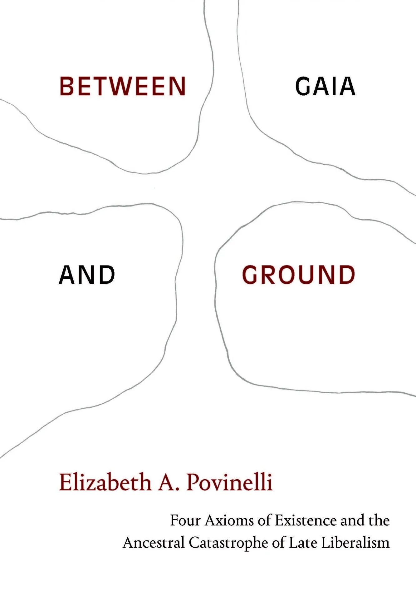 Book Cover: Elizabeth A. Povinelli, Between Gaia and Ground