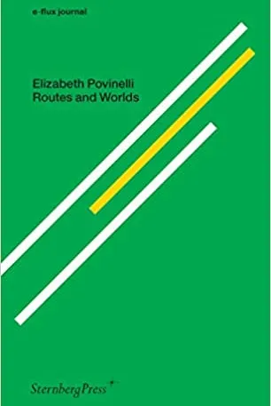 Book Cover: Elizabeth A. Povinelli, Routes and Worlds