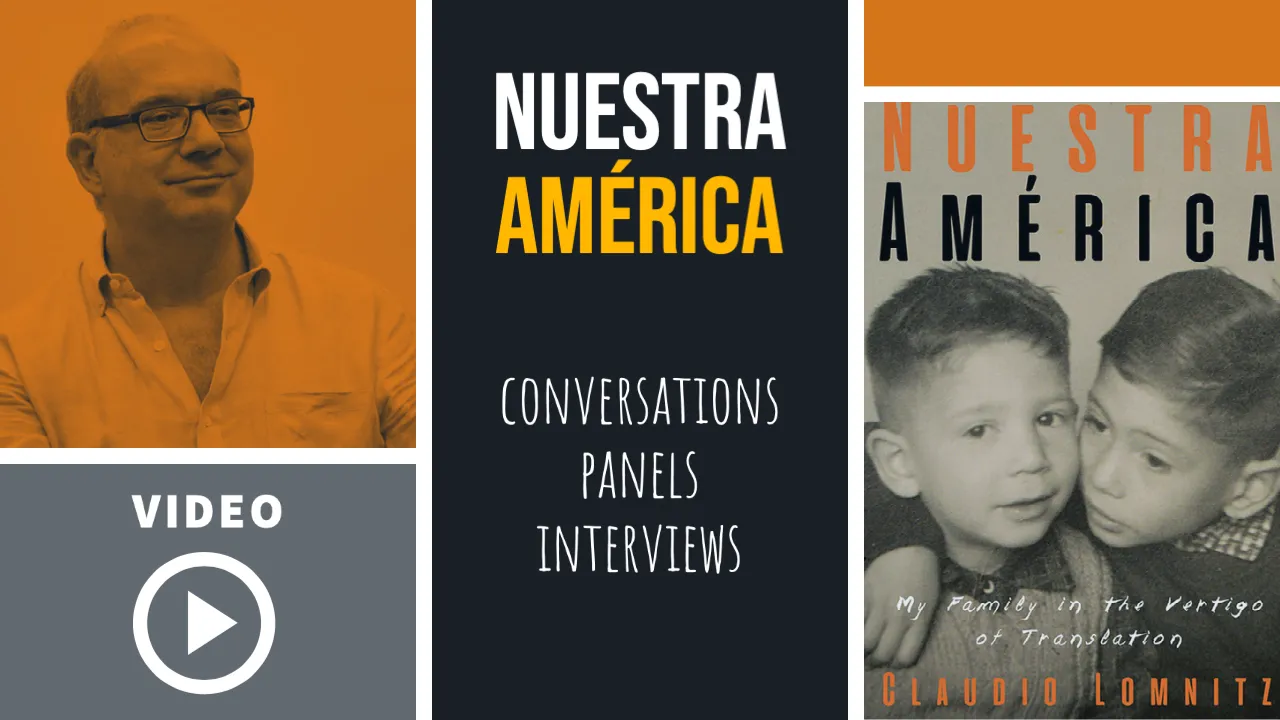 Icon featuring several zones: Claudio LOmnitz, headshot, book cover, 'Nuestra América: Conversations, Panels, interviews