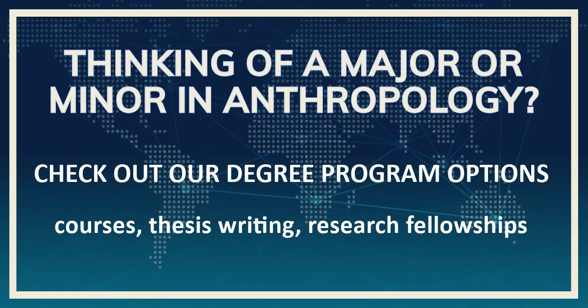 Thinking of a major or minor in anthropology? banner card