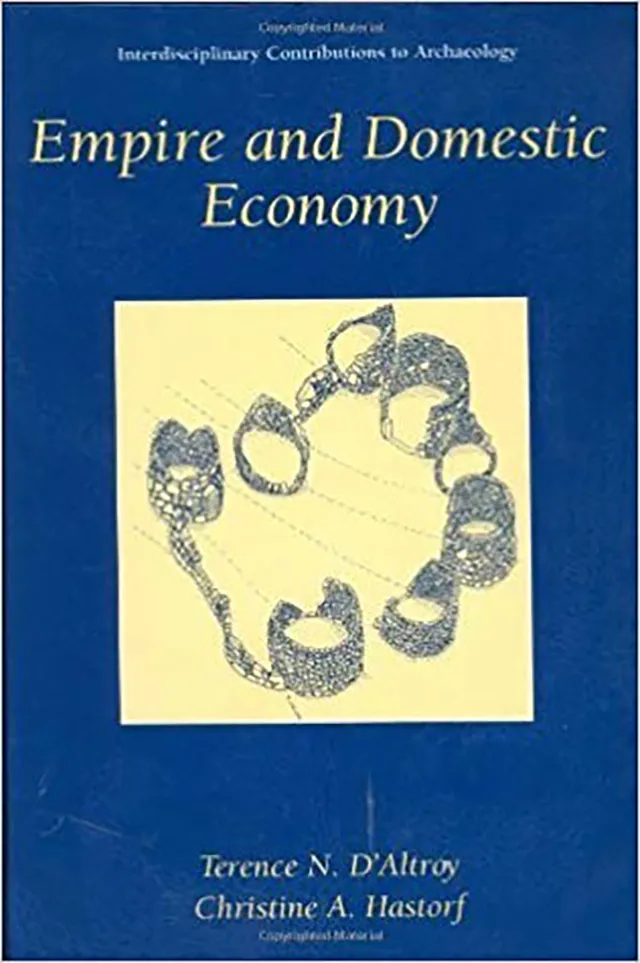 Empire and Domestic Economy, Terence D'Altroy and Christine Hastorf, eds.