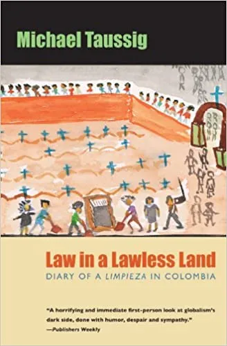Book Cover: Michael Taussig, Law in a Lawless Land
