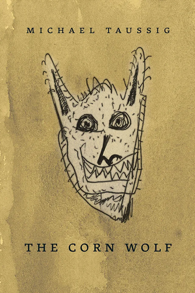 Book Cover; Michael Taussig, The Corn Wolf