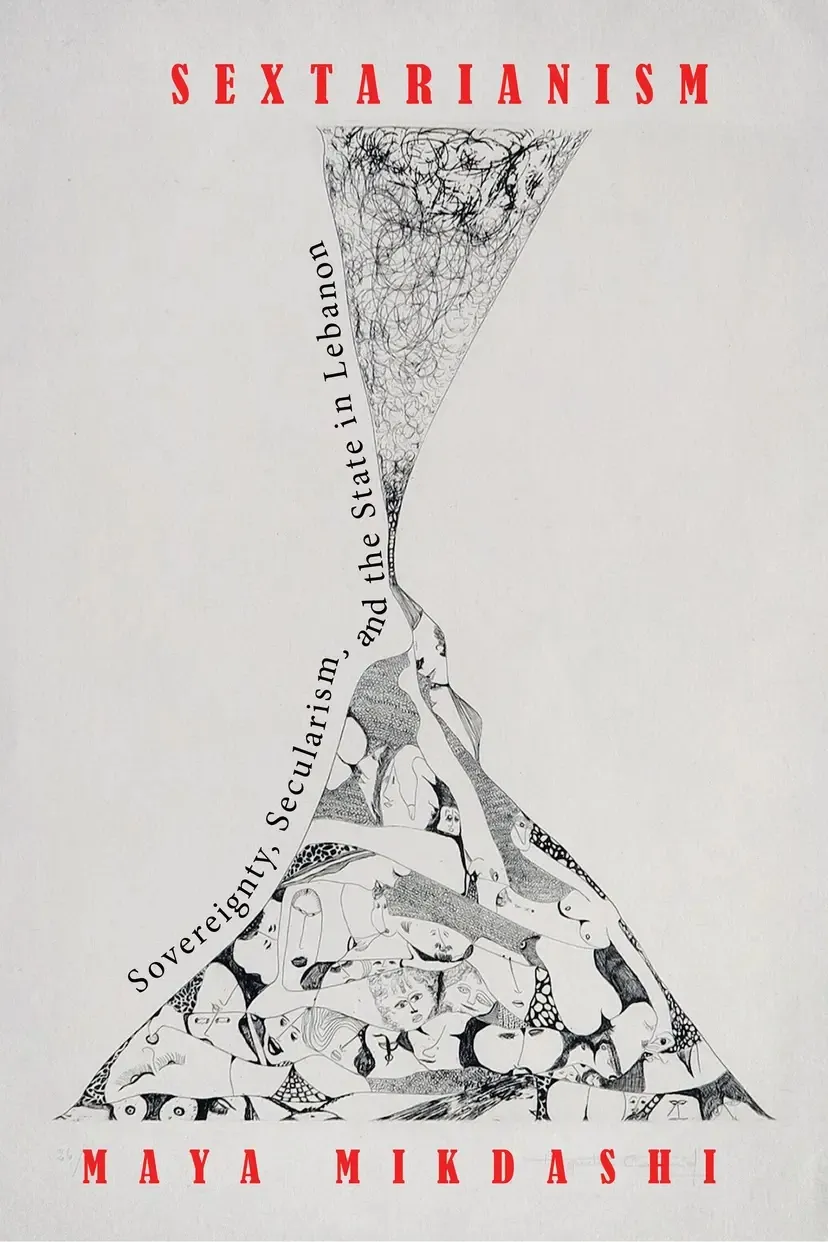 Book Cover: Maya Mikdashi, Sextarianism: Sovereignty, Secularism, and the State in Lebanon