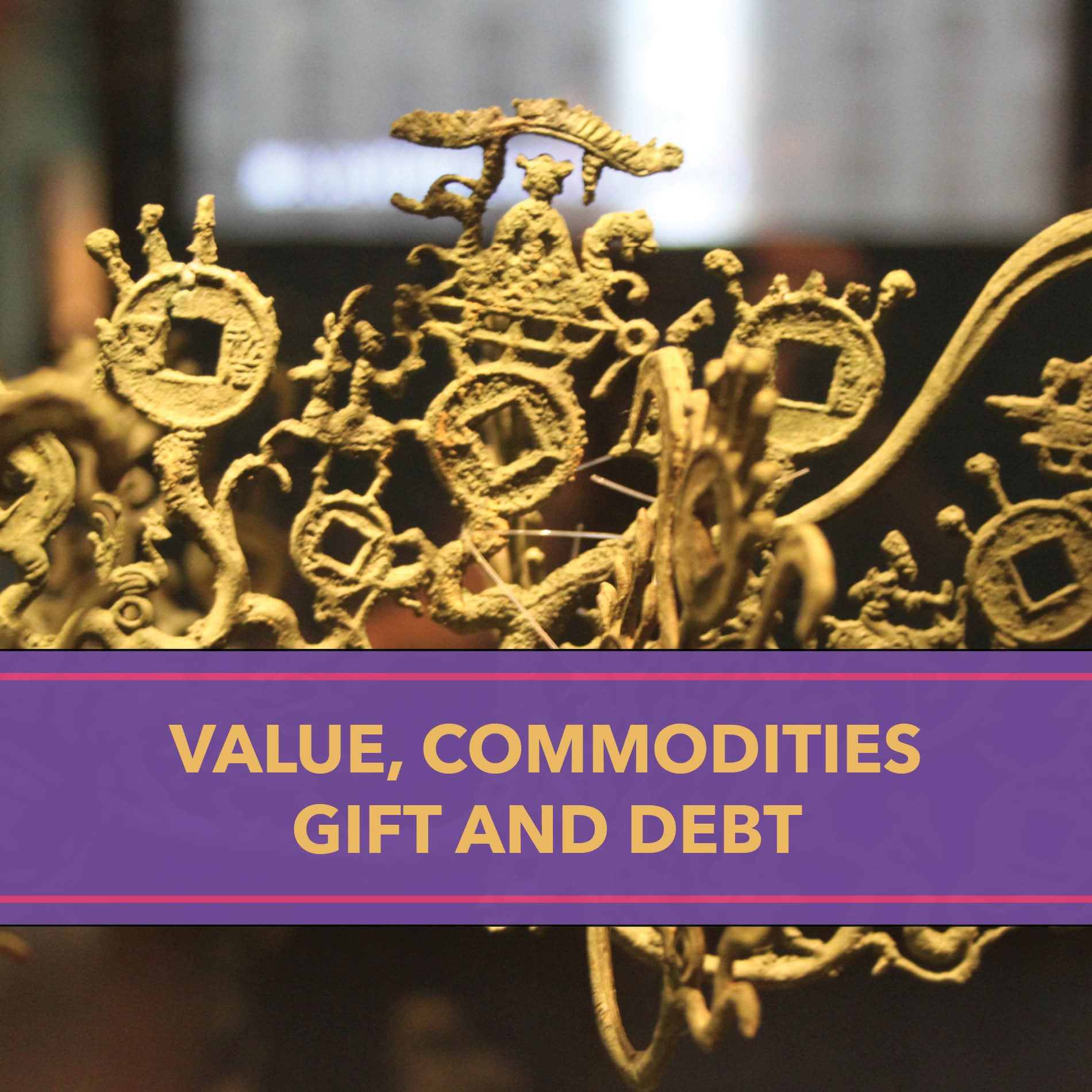 Image Card, with Eastern Han Money Tree and title: 'Value, Commodities, Gift and Debt'