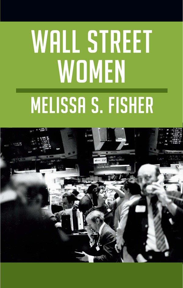 Book Cover: Melissa S. Fisher, Wall Street Women