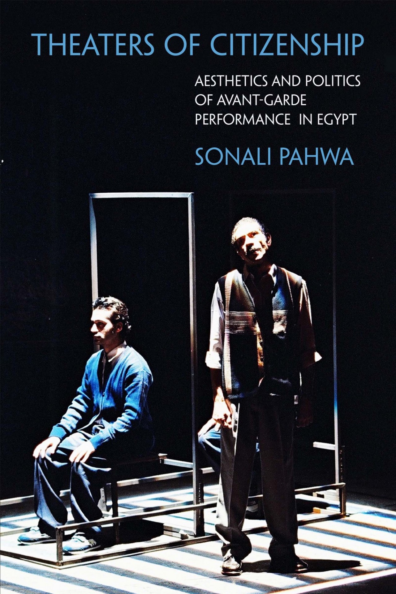Book Cover: Sonali Pawha, Theaters of Citizenship: Aesthetics and Politics of Avant-Garde Performance in Egypt