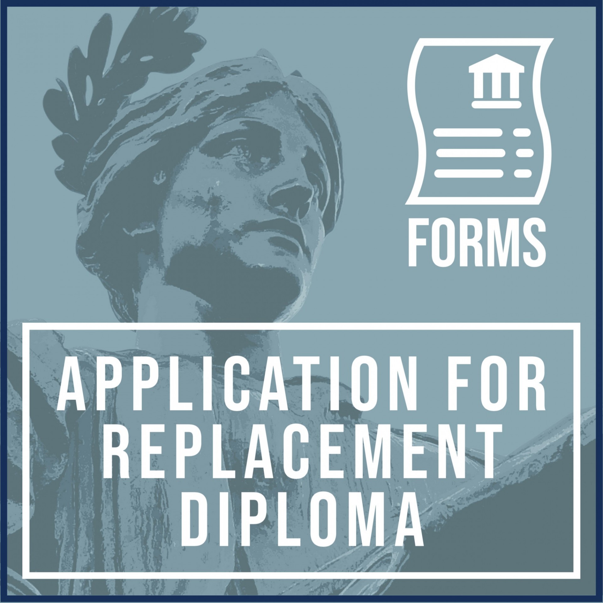 FORMS ICON: APPLICATION FOR REPLACEMENT DIPLOMA