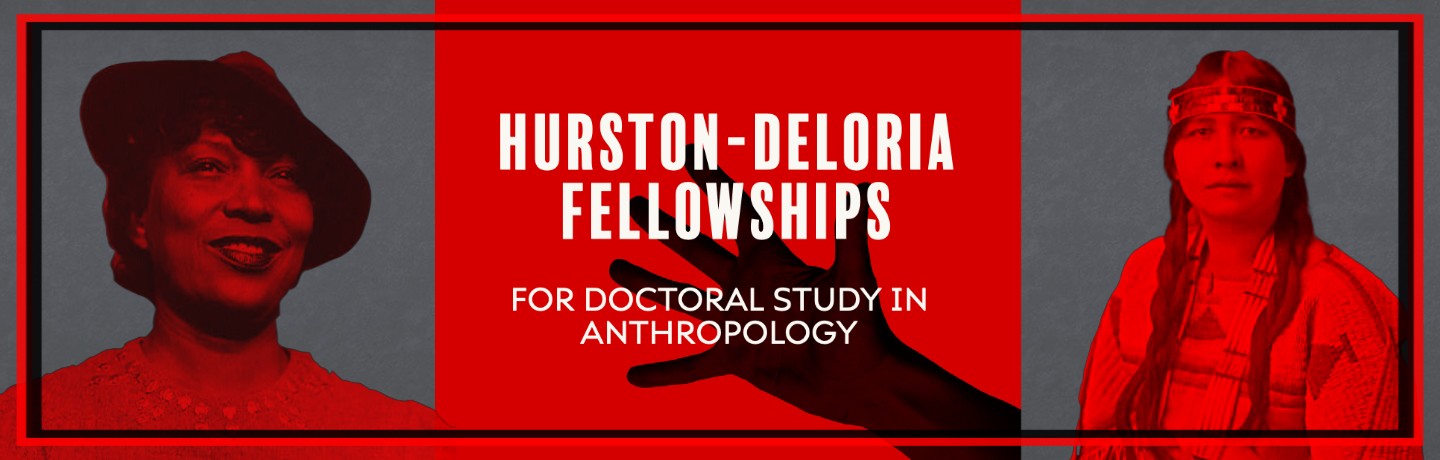 Hurston-Deloria Fellowships for Doctoral Study in Anthropology, with images of Hurston (left) and Deloria (right)