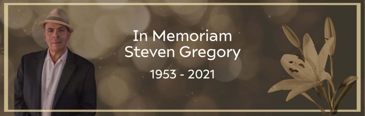 Memorial Banner: "In Memoriam, Steven Gregory, 1953-2021," with image of Steven Gregory in left, and lilles in foreground on right.