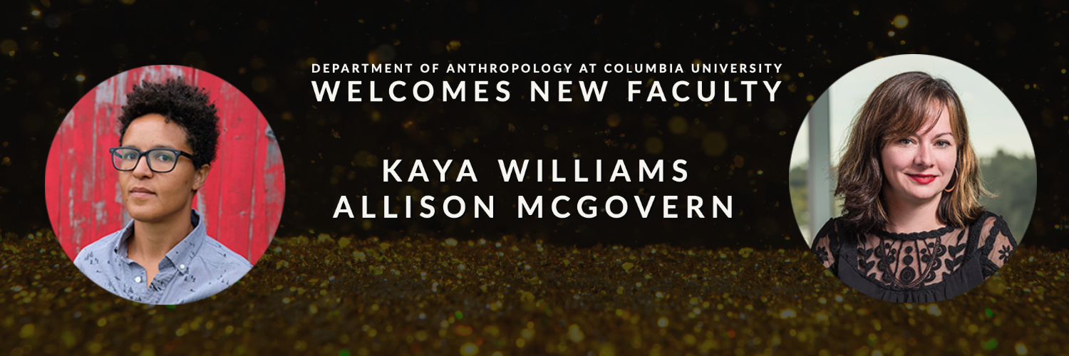 Department of Anthropology Welcomes new Faculty, with headshots of Kaya Williams and Allison McGovern