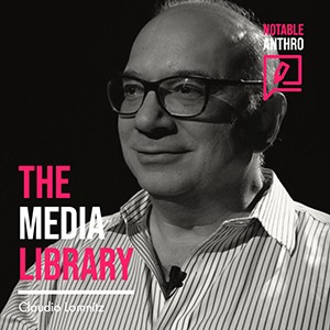 The Media Library: Claudio Lomnitz, with 'Notable Anthro' and pen on paper icon