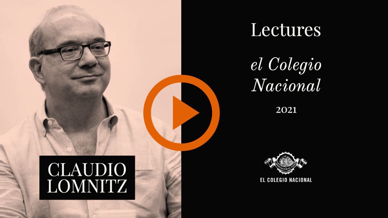 Claudio Lomnitz, headshot to left, right: Lectures el colegio Nacional, with logo