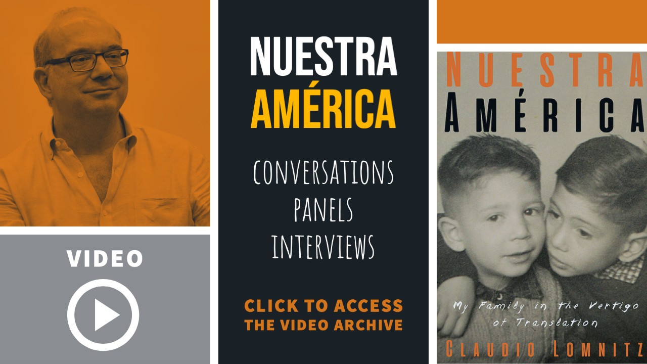 Multi-zoned icon: Claudio Lomnitz headshot in orange, book cover for 'Nuestra América,' and title card with "conversations, panels, interviews". Click her to access video archive