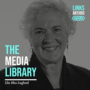 The Media Library: Lila Abu-Lughod, Linke Anthro icon