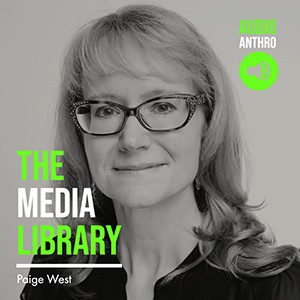 The Media Library: Paige West. Audio Anthro Icon