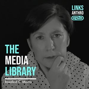 The Media Library: Rosalind C. Morris, Links Anthro Icon