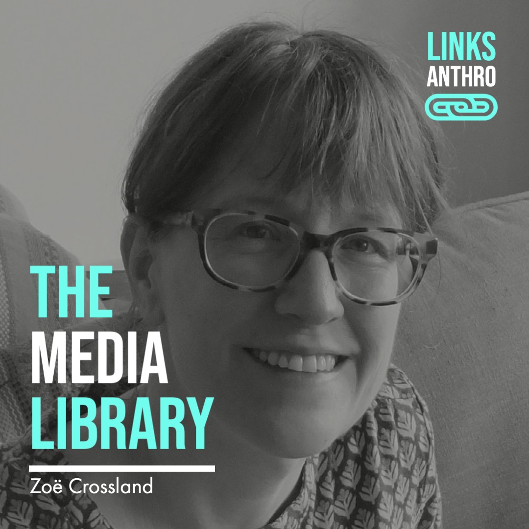 The Media Library: Zoe Crossland, Links Anthro Icon