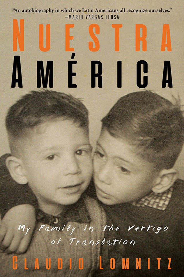 Book Cover: Nuestra América. My Family in the Vertigo of Translation, by Claudio Lomnitz