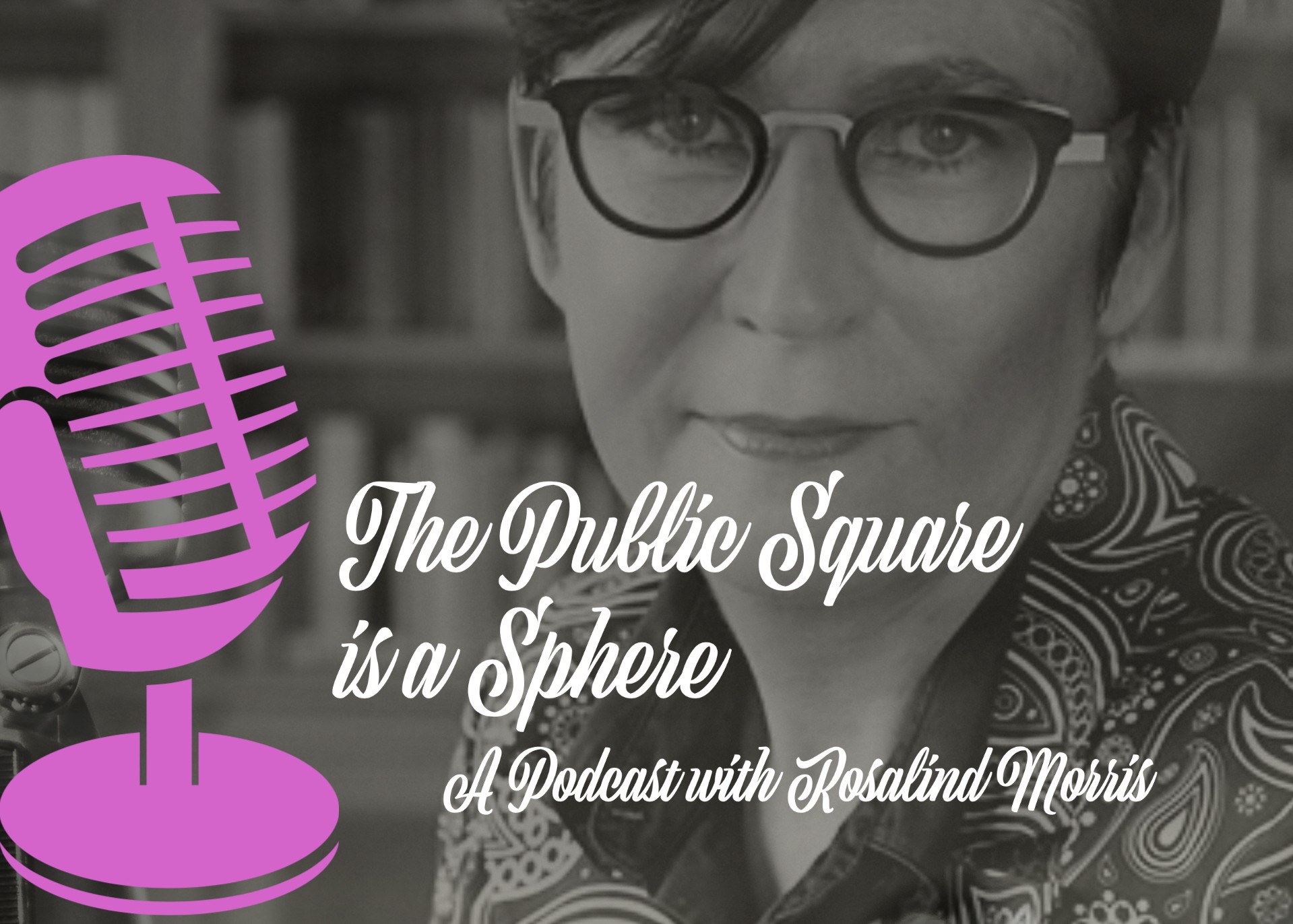 LISTEN TO THE PODCAST: COMING SOON 'The Public Square is a Sphere,' logo with Morris headshot in background
