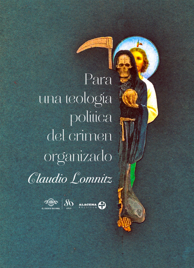 Cover for Claudio Lomnitz's Latest Book: Para una teología política del crimen organizado