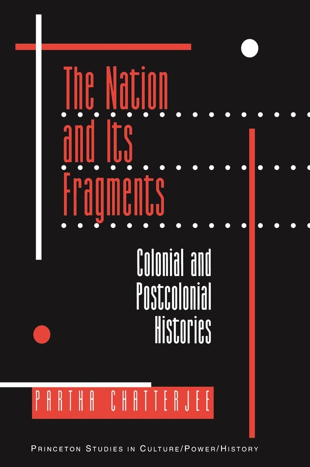 Book Cover: Partha Chatterjee, The Nation and its Fragments: Colonial and Postcolonial Histories