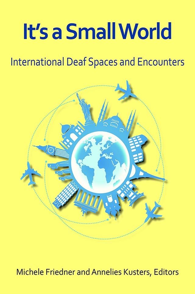 Book Cover: 'It's a Small World: International Deaf Spaces and Encounters