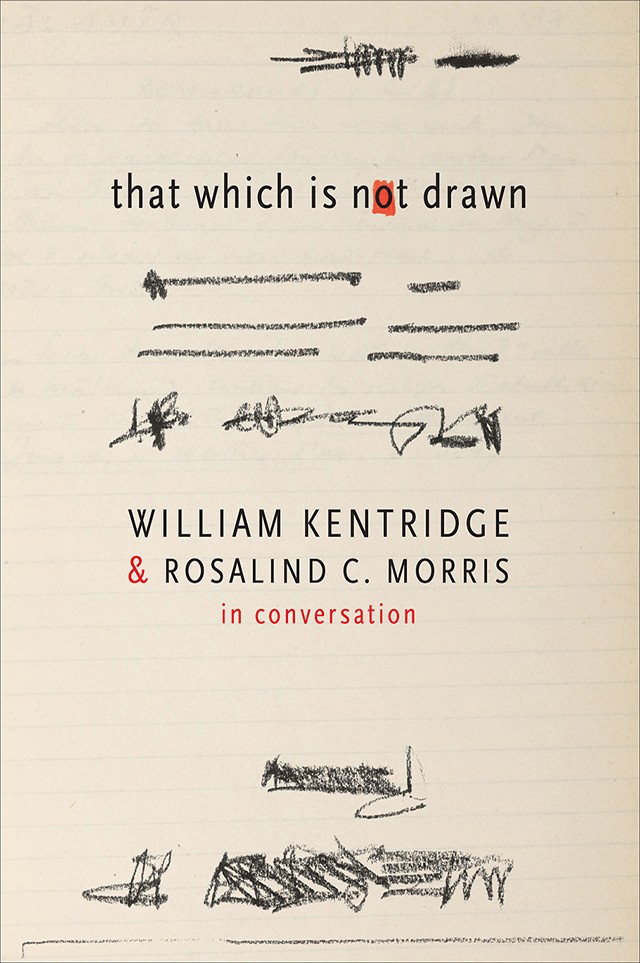 Rosalind C. Morris, That Which is (not) Drawn, with William Kentridge