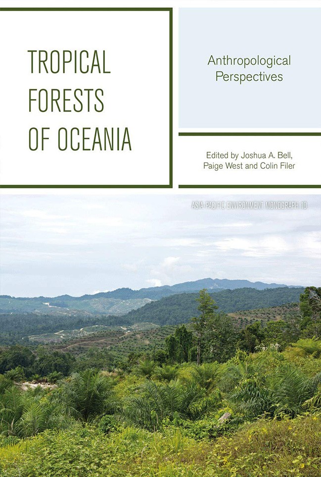 Book Cover; Tropical Forests of Oceania: Anthropological Perspectives, Joshua Bell, Paige West and Colin Filer, eds.