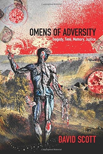 Book Cover: David Scott, Omens of Adversity: Tragedy, Time, Memory, Justice